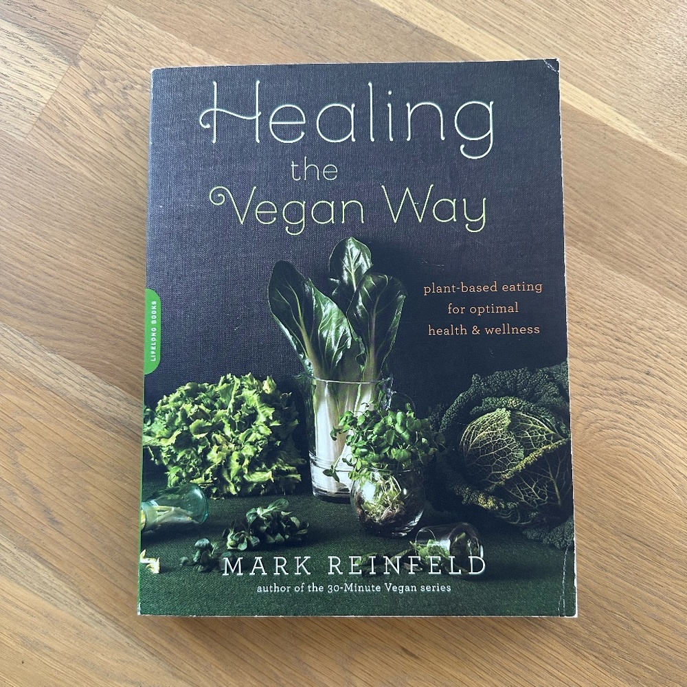 Healing the Vegan Way Cookbook: Plant-Based Eating by Mark Reinfeld